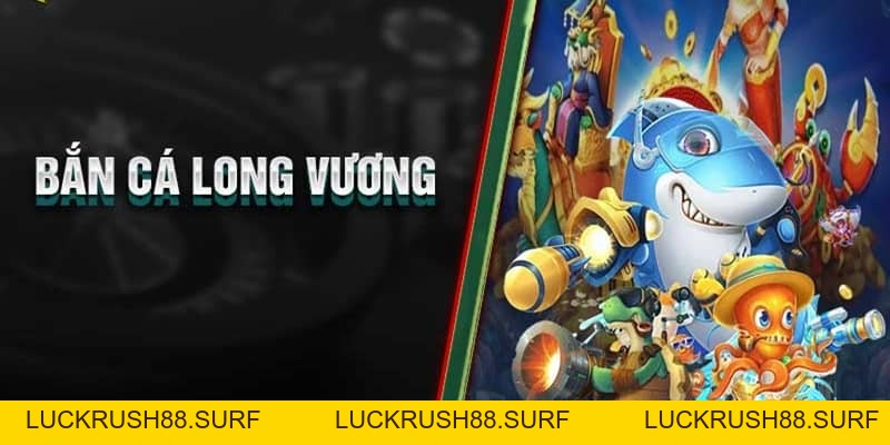Bắn Cá Long Vương - Tựa Game Săn Bắt Cực Kỳ Thú Vị Tại King88 - luckrush88.surf - LUCKRUSH88.SURF