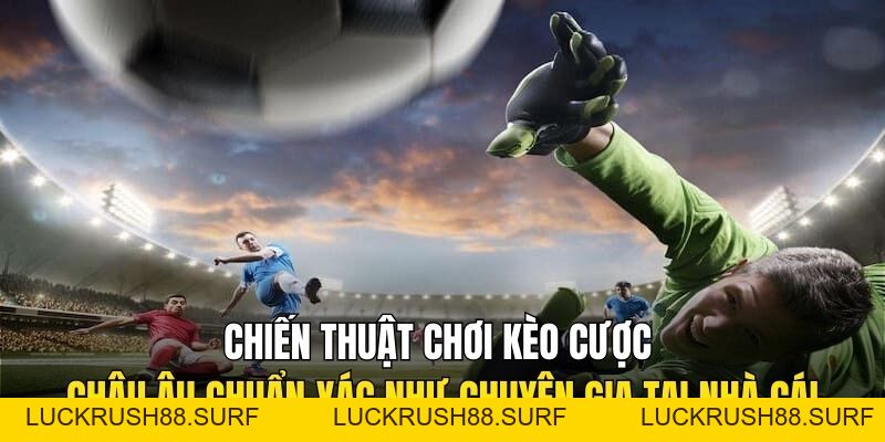 Kèo Châu Âu – Đỉnh Cao Cá Cược Thể Thao Tại King88 Năm 2026 - luckrush88.surf - LUCKRUSH88.SURF