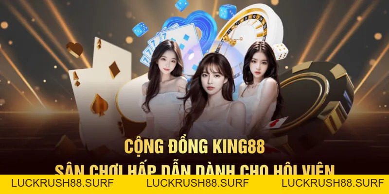 Cộng đồng King88 - Sân Chơi Hấp Dẫn Dành Cho Hội Viên - luckrush88.surf - LUCKRUSH88.SURF