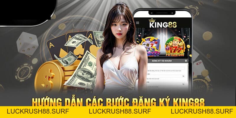 Đăng Ký King88 - Trải Nghiệm Chất Lượng Với 3 Bước Cơ Bản - luckrush88.surf - LUCKRUSH88.SURF