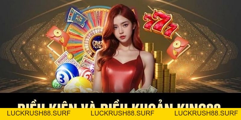 Điều Khoản Và Điều Kiện - Hoàn Thiện Sân Chơi Online King88 - luckrush88.surf - LUCKRUSH88.SURF