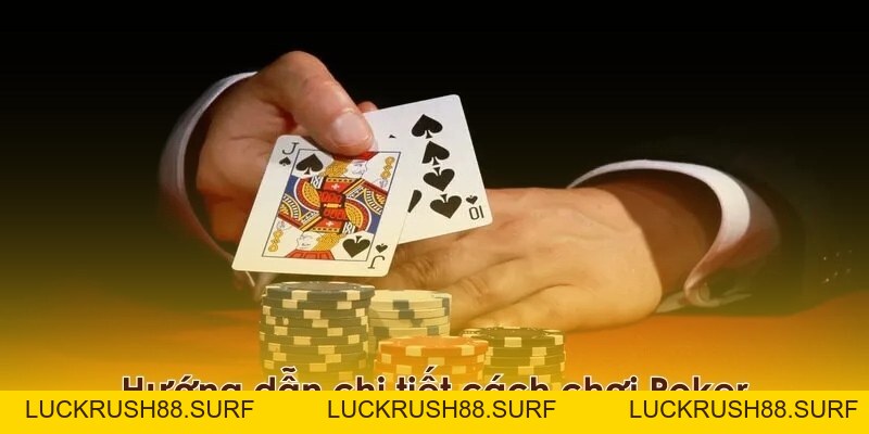 Cách Chơi Poker Dễ Hiểu Nhất Chỉ Trong Vài Phút - luckrush88.surf - LUCKRUSH88.SURF