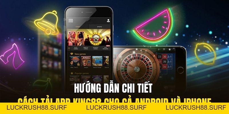 Tải App King88 - Hướng Dẫn Siêu Nhanh, Cài Đặt Trong 5 Phút - luckrush88.surf - LUCKRUSH88.SURF