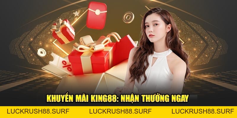 Khuyến mãi King88 - Ngập tràn ưu đãi dành cho khách hàng - luckrush88.surf - LUCKRUSH88.SURF
