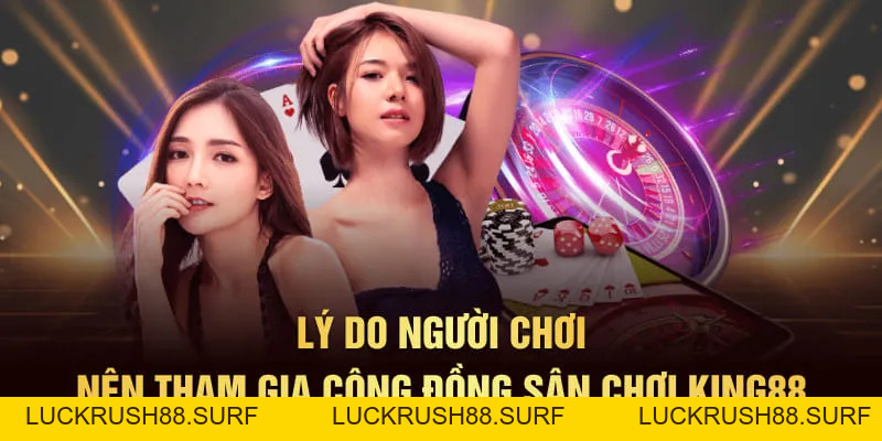 Cộng đồng King88 - Sân Chơi Hấp Dẫn Dành Cho Hội Viên - luckrush88.surf - LUCKRUSH88.SURF
