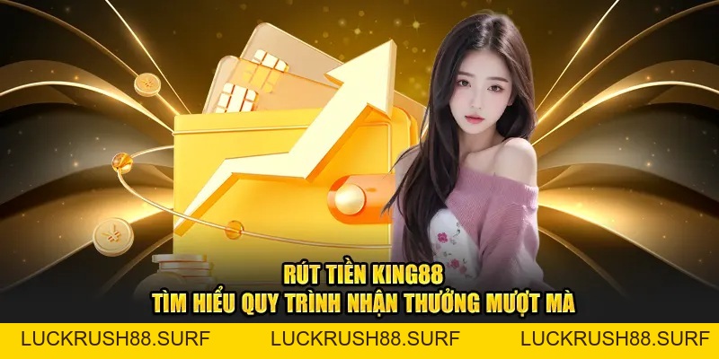 Rút Tiền King88 - Các Phương Thức Triển Khai Hiệu Quả 2026 - luckrush88.surf - LUCKRUSH88.SURF