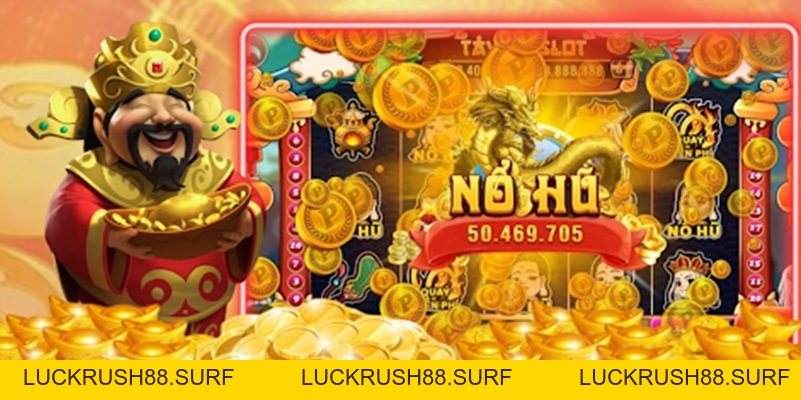 Nổ Hũ Thần Tài - Trải Nghiệm Mới Lạ Cùng Cơ Hội Nhận Thưởng Khủng - luckrush88.surf - LUCKRUSH88.SURF